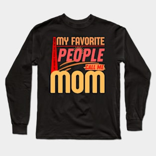 My Favorite People Call Me Mom Funny Mothers Day. Long Sleeve T-Shirt